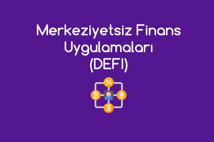 Merkeziyetsiz Finans (DEFI) Nedir?