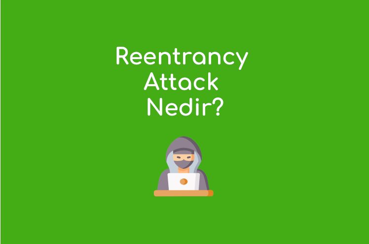 Reentrancy Atak Nedir?